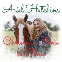 Christmas Time in Texas - Single by Ariel Hutchins album reviews, ratings, credits