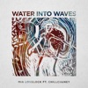 Water Into Waves (feat. ChillCheney) - Single