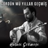 Gördün mü Yıllar Geçmiş - Single