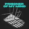 Prisoner of My Mind - Single album lyrics, reviews, download