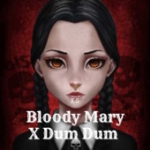 Bloddy Mary X Dum Dum (Edit Version) artwork