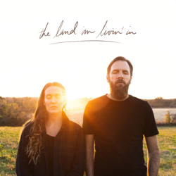 The Land I'm Livin' In (Live) - Jonathan David Helser &amp; Melissa Helser Cover Art