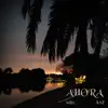 AHORA (feat. kAZ & Bizzle) - Single album lyrics, reviews, download