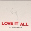 Love It All (At Arm's Length) - Single