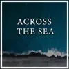 Across the Sea - Single album lyrics, reviews, download