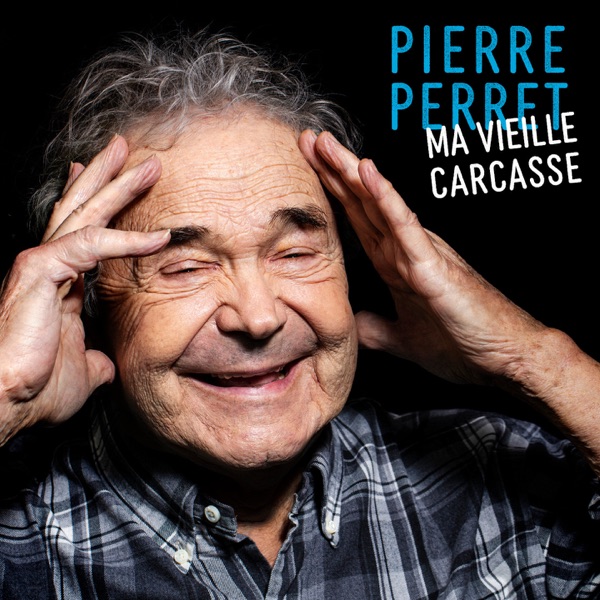 Ma vieille carcasse - Pierre Perret
