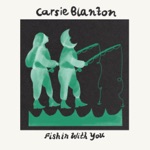 Carsie Blanton - Fishin With You