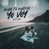 Donde tú quieras, yo voy - Single