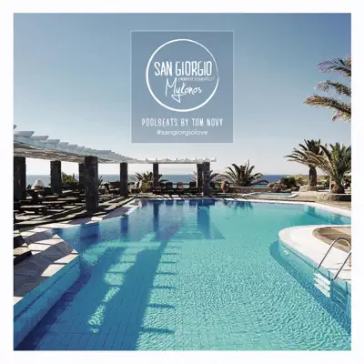 San Giorgio Mykonos - Pool Beats by Tom Novy - Tom Novy San Giorgio Mykonos - Pool Beats by Tom Novy - Tom Novy