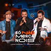 Só Não Marca Nóis (feat. Guilherme & Benuto) [Ao Vivo] artwork