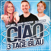 Ciao 3 Tage Blau - David Dichter, Inki Nici & Dj Aaron