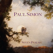 Paul Simon - Seven Psalms: The Lord / Love Is Like a Braid / My Professional Opinion / Your Forgiveness / Trail of Volcanoes / The Sacred Harp / Wait