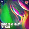 Sound of My Heart / My Name - Single album lyrics, reviews, download