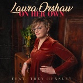 Laura Orshaw - On Her Own feat. Trey Hensley