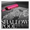 Shallow Pool (Share the Love) - Single