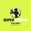 You and I (Workout Mix) - Single