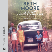 All My Knotted-Up Life: A Memoir - Beth Moore