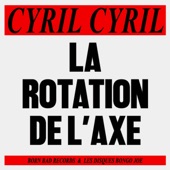 Cyril Cyril - La rotation de l'axe