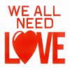 We All Need Love