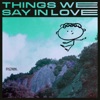 Things We Say In Love - EP