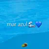 Stream & download Mar Azul - Single