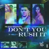 Don't You Rush It - Single album lyrics, reviews, download