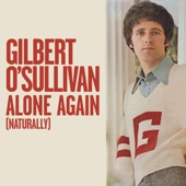 Gilbert O'Sullivan - ALONE AGAIN (NATURALLY)