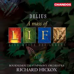 Delius: A Mass Of Life & Requiem by Richard Hickox, Bournemouth Symphony Orchestra, Jean Rigby, Joan Rodgers, Nigel Robson, Peter Coleman-Wright, Rebecca Evans & Bournemouth Symphony Chorus album reviews, ratings, credits