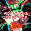 Ville Ønske Jeg Ku Sige - Single