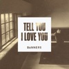 Tell You I Love You - Single