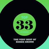 Top 33 Classics - The Very Best of Bessie Brown