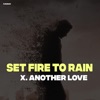 Set Fire To Rain X Another Love - Single