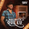 Mais Bruta Que Eu - Single