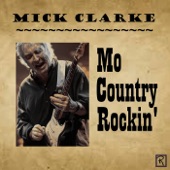 Mick Clarke - I Ain't Never