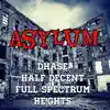 Asylum (feat. Half Decent, Full Spectrum & Dhase) - Single album lyrics, reviews, download