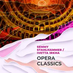 Opera Classics by Ivetta Irkha & Semmy Stahlhammer album reviews, ratings, credits