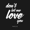 Don't Let Me Love You - Single