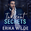 Indecent Secrets: Indecent Series, Book 2 (Unabridged) - Erika Wilde