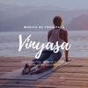 Música de Yoga para Vinyasa - Canciones para Mejorar la Fuerza, Flexibilidad y Resistencia