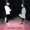 Stream & download Dark Out (feat. ABIGAIL.) - Single