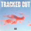 Tracked Out - Single album lyrics, reviews, download