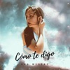 Cómo Te Digo - Single