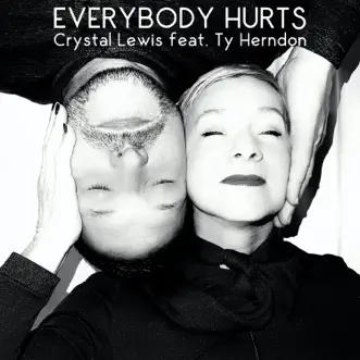 Everybody Hurts (feat. Ty Herndon) - Single by Crystal Lewis album reviews, ratings, credits