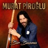 Murat Piroğlu - Bu Aşıklık Kolay Değil
