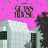 Glass House - Single