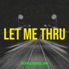 Let Me Thru - Single