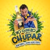 Yo Quiero Chupar - Single