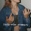 little miss misogyny - Single