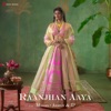 Raanjhan Aaya - Single