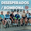 Desesperados / Bombona - Single